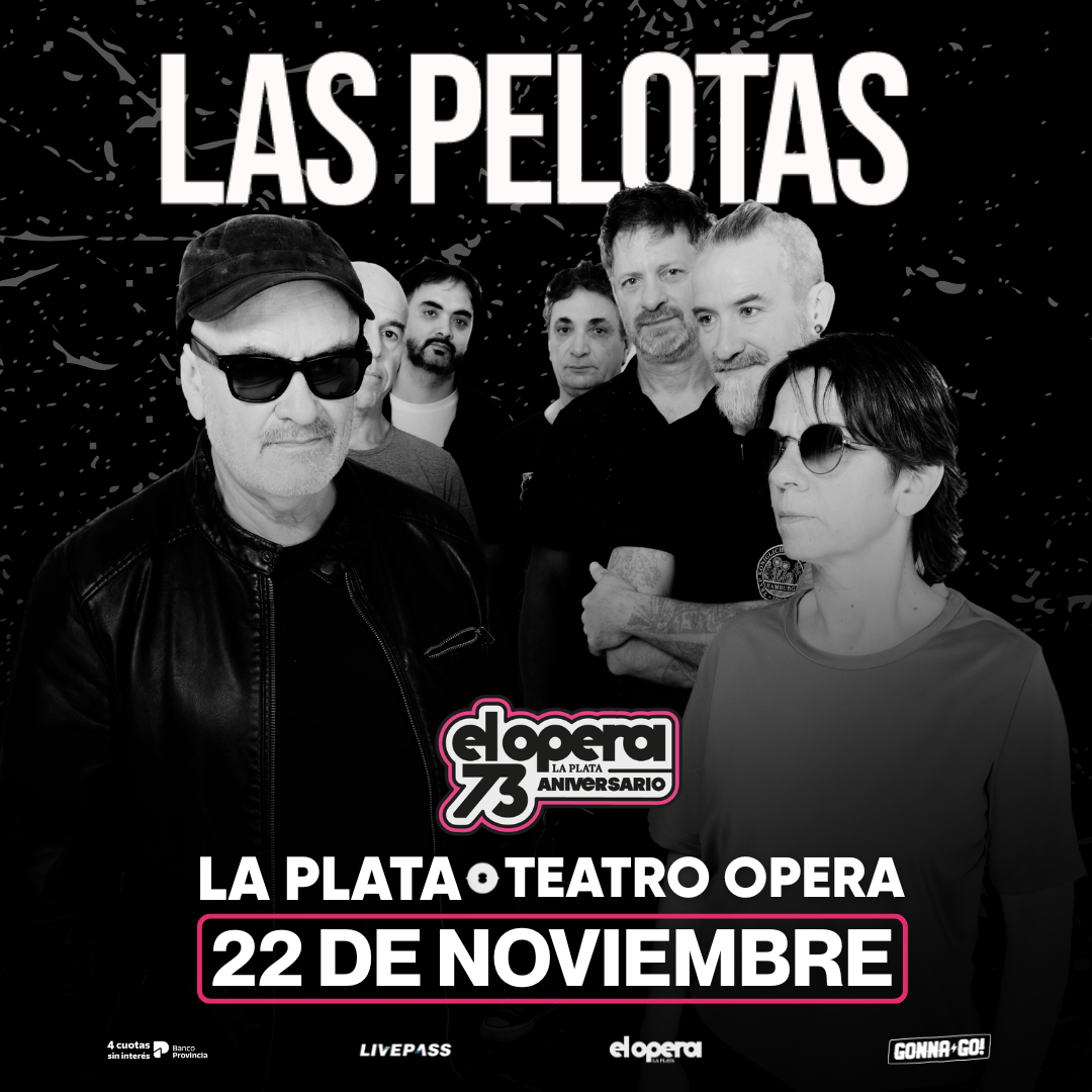 LAS PELOTAS en el Teatro Ópera LP 73 Años Aniversario