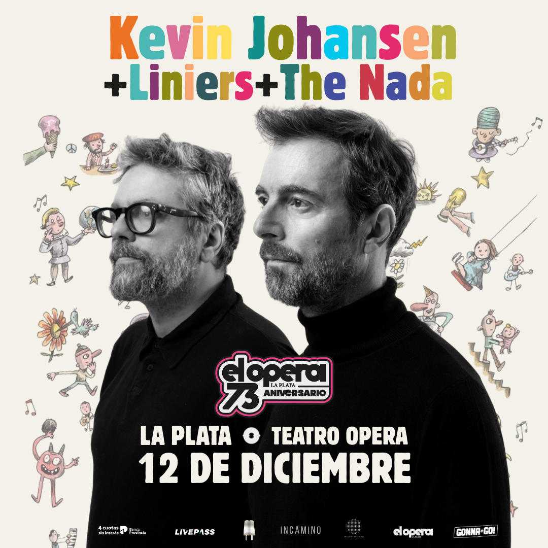 KEVIN JOHANSEN + LINIERS + THE NADA en el Teatro Ópera LP 73 Años Aniversario