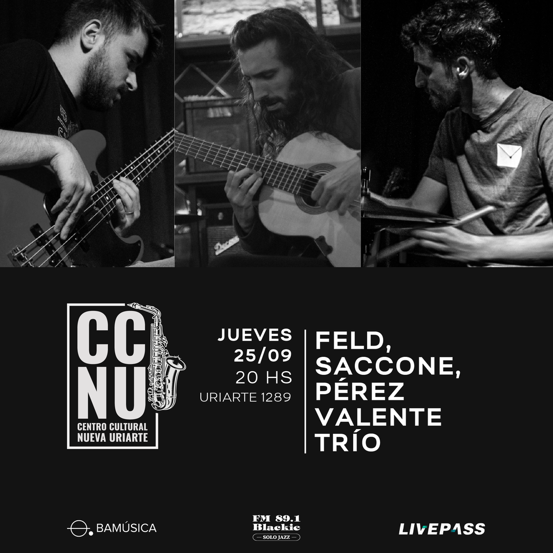 Feld, Saccone, Pérez Valente trío en CCNU