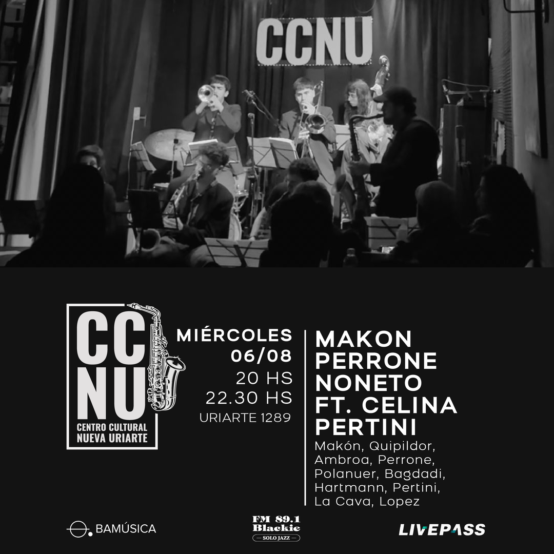 Makon Perrone NONETO Ft. Celina Pertini en CCNU