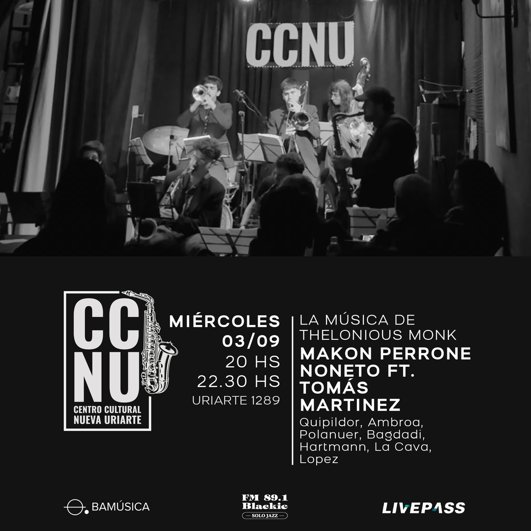 Makon Perrone Noneto "La música de Thelonious Monk" ft. Tomás Martinez en CCNU