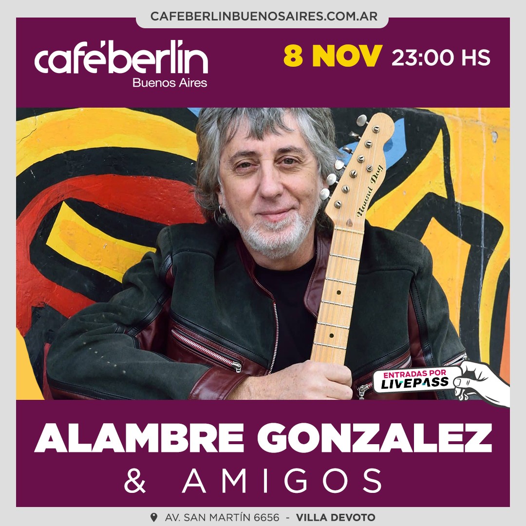 Alambre Gonzalez & Amigos en Café Berlín