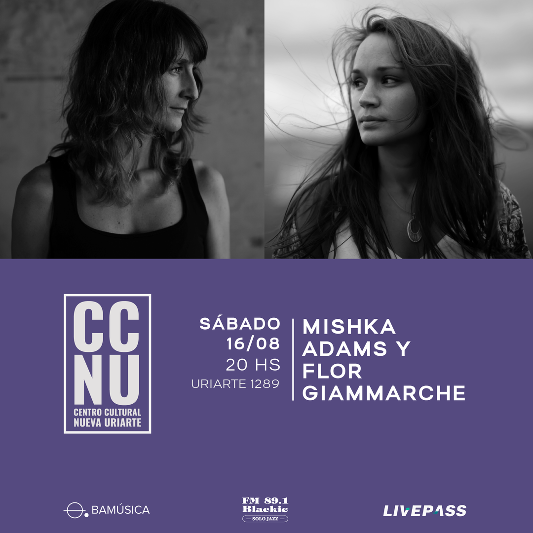 Mishka Adams y Flor Giammarche en CCNU