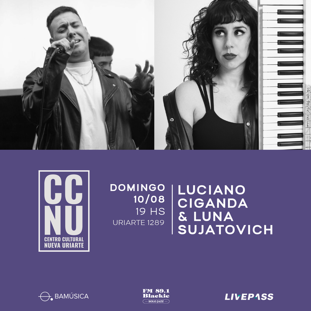 Luciano Ciganda & Luna Sujatovich en CCNU